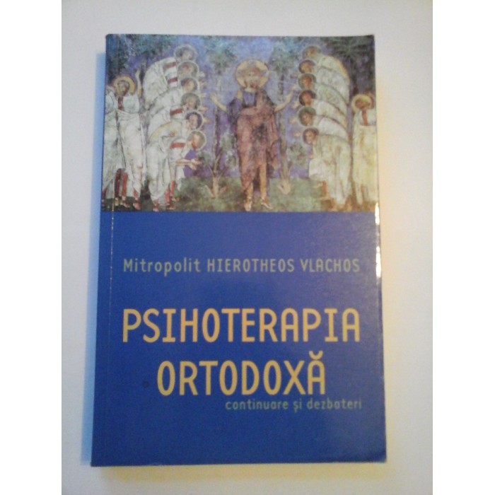 PSIHOTERAPIA ORTODOXA - HIEROTHEOS VLACHOS PSIHOTERAPIA ORTODOXA - HIEROTHEOS VLACHOS